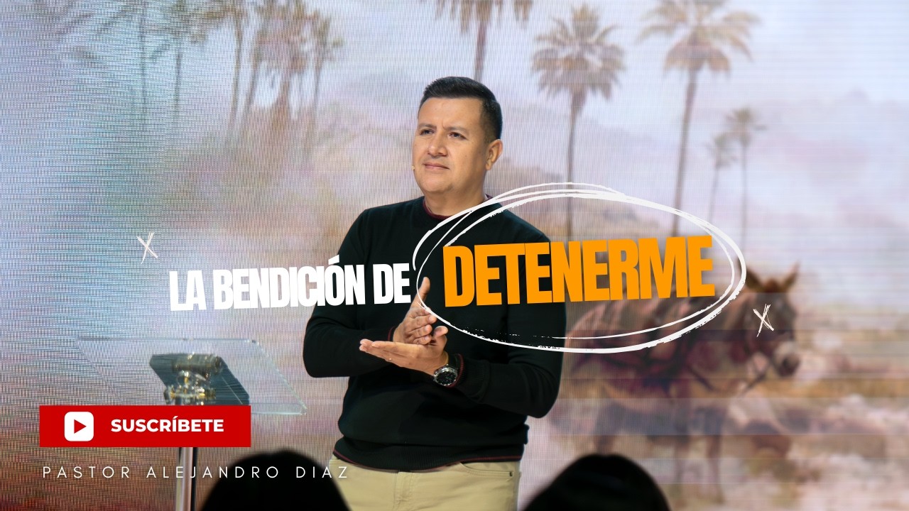 La bendición de detenerme  | Pastor Alejandro Diaz