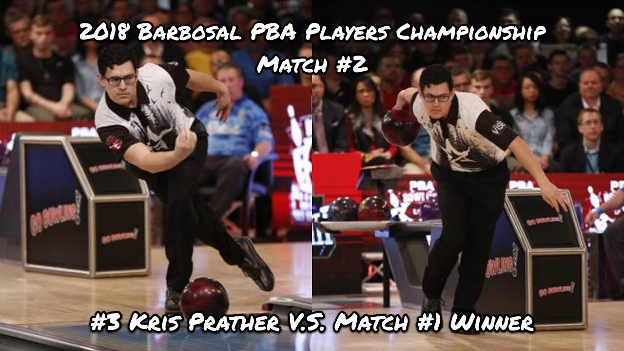 2018 Barbasol PBA Players Championship Match #2 - ??? V.S. #3 Kris Prather