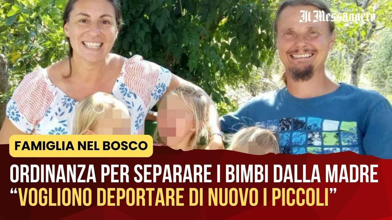 Famiglia nel bosco, ordinanza per separare i bimbi dalla madre. Gli amici: 