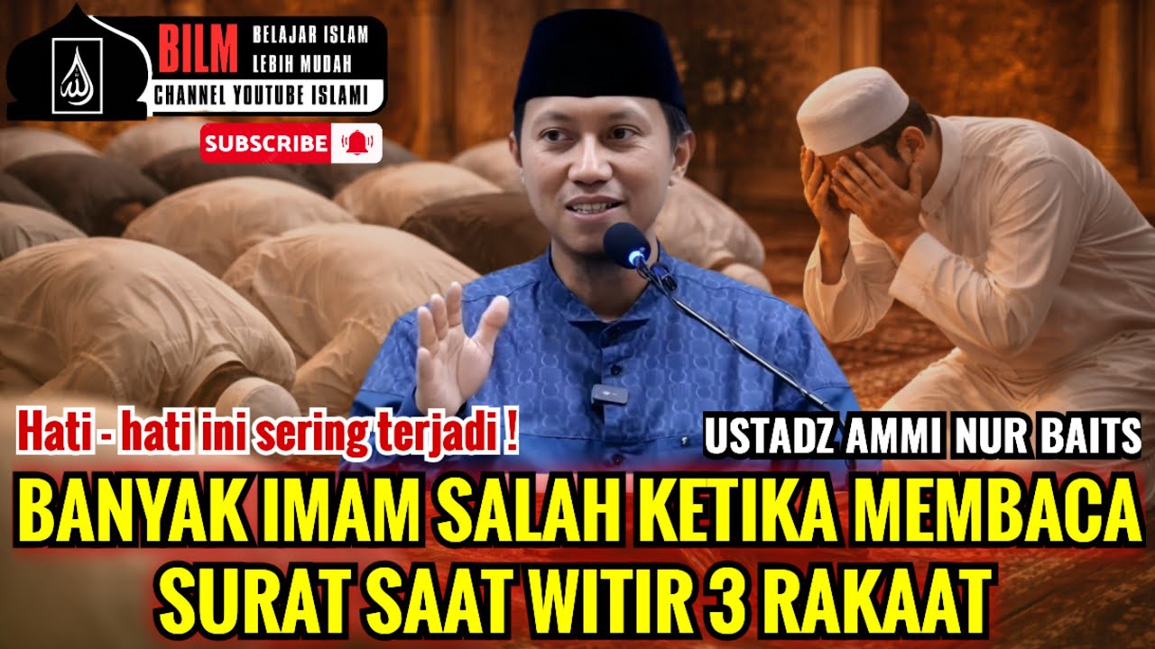 HATI - HATI SERING TERJADI !! IMAM SALAH BACA SURAT SAAT WITIR 3 RAKAAT | USTADZ AMMI NUR BAITS