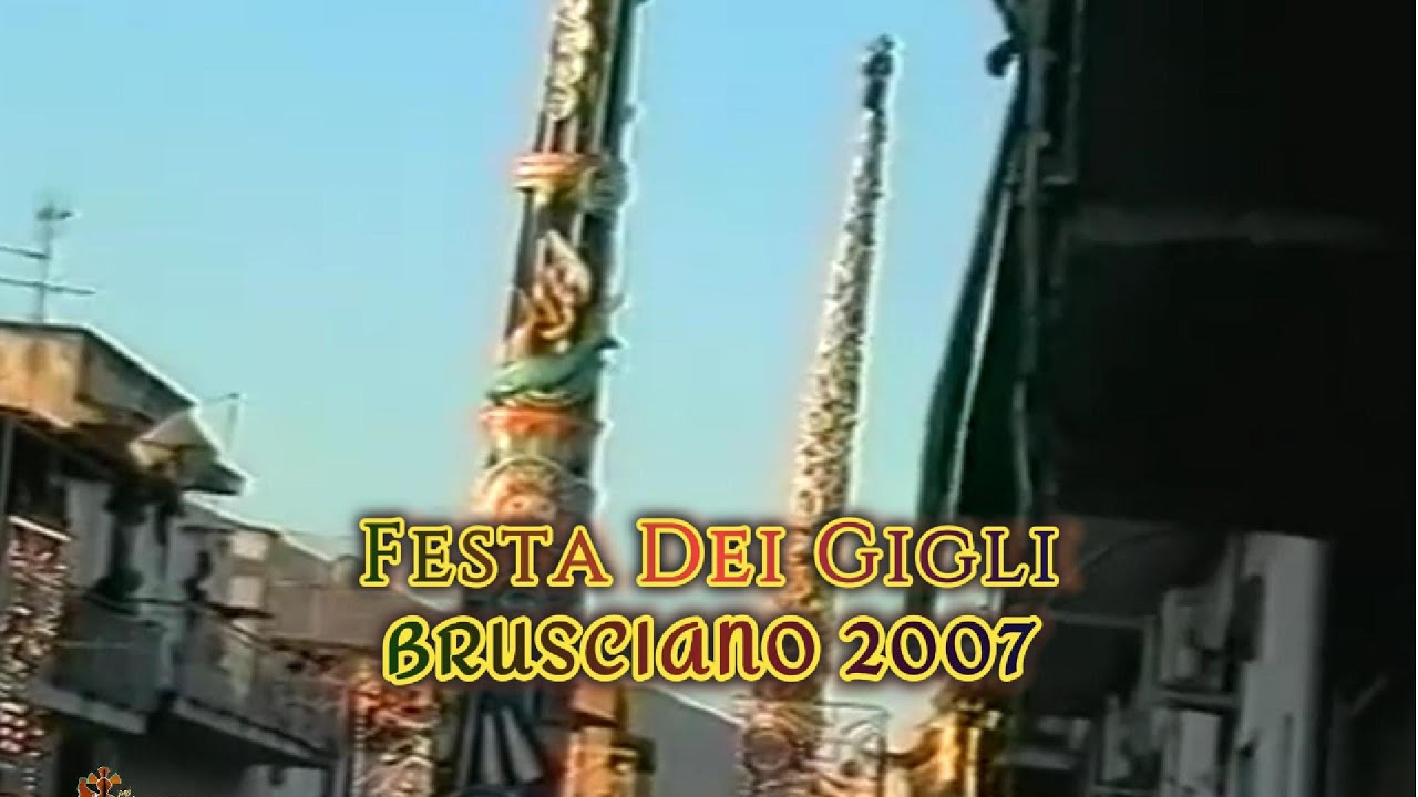 FESTA DEI GIGLI BRUSCIANO 2007 - PARTE 2