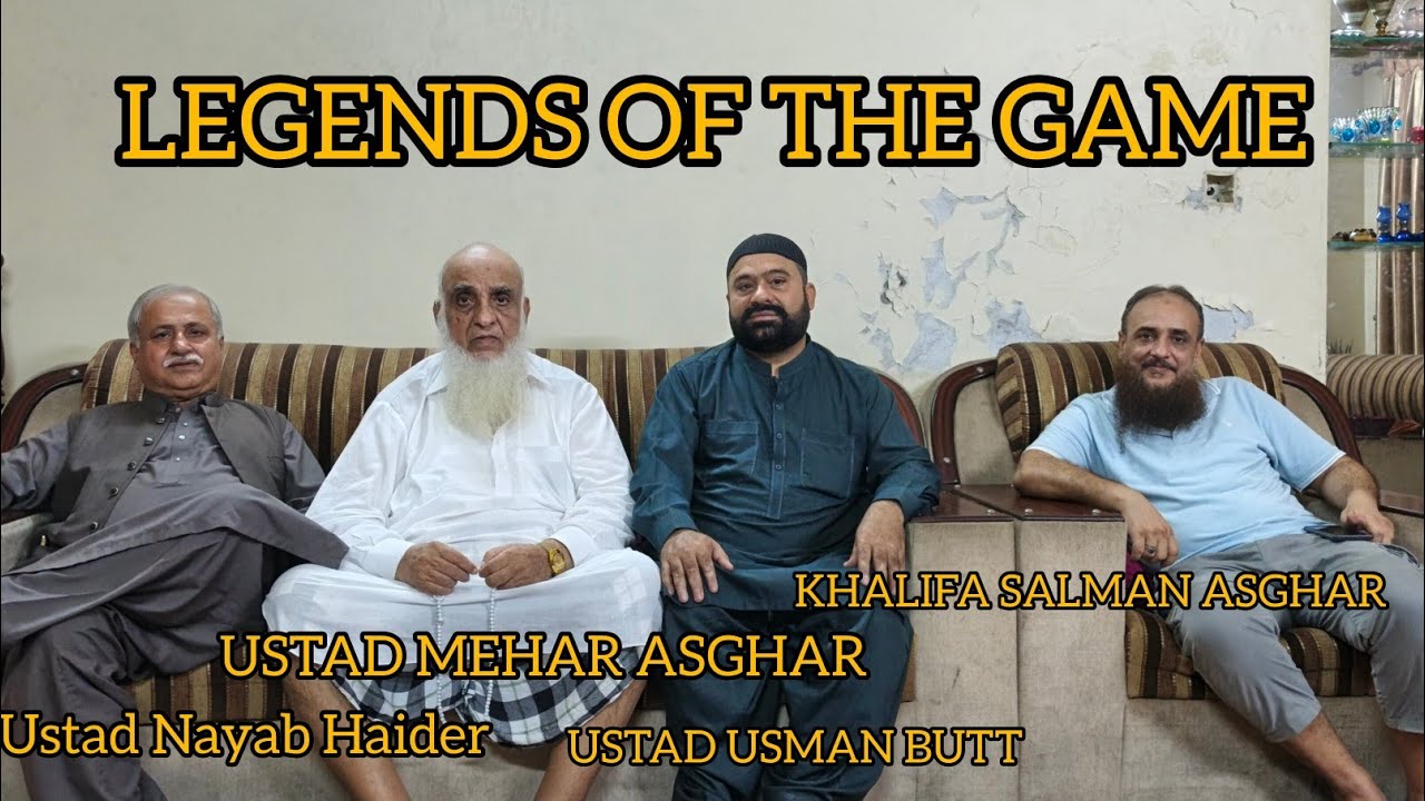 LEGENDS OF THE GAME | USTAD MEHAR ASGHAR | USTAD NAYAB HAIDER | USTAD USMAN BUTT | KHALIFA SALMAN