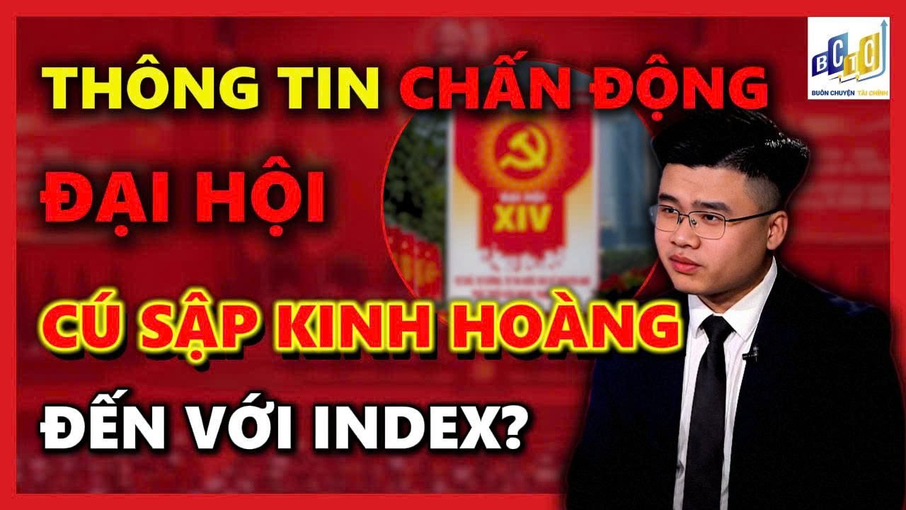 VNINDEX THÔNG TIN CHẤN ĐỘNG ĐẠI HỘI, CÚ SẬP KINH HOÀNG ĐẾN VÀO INDEX?  | ĐẦU TƯ CHỨNG KHOÁN