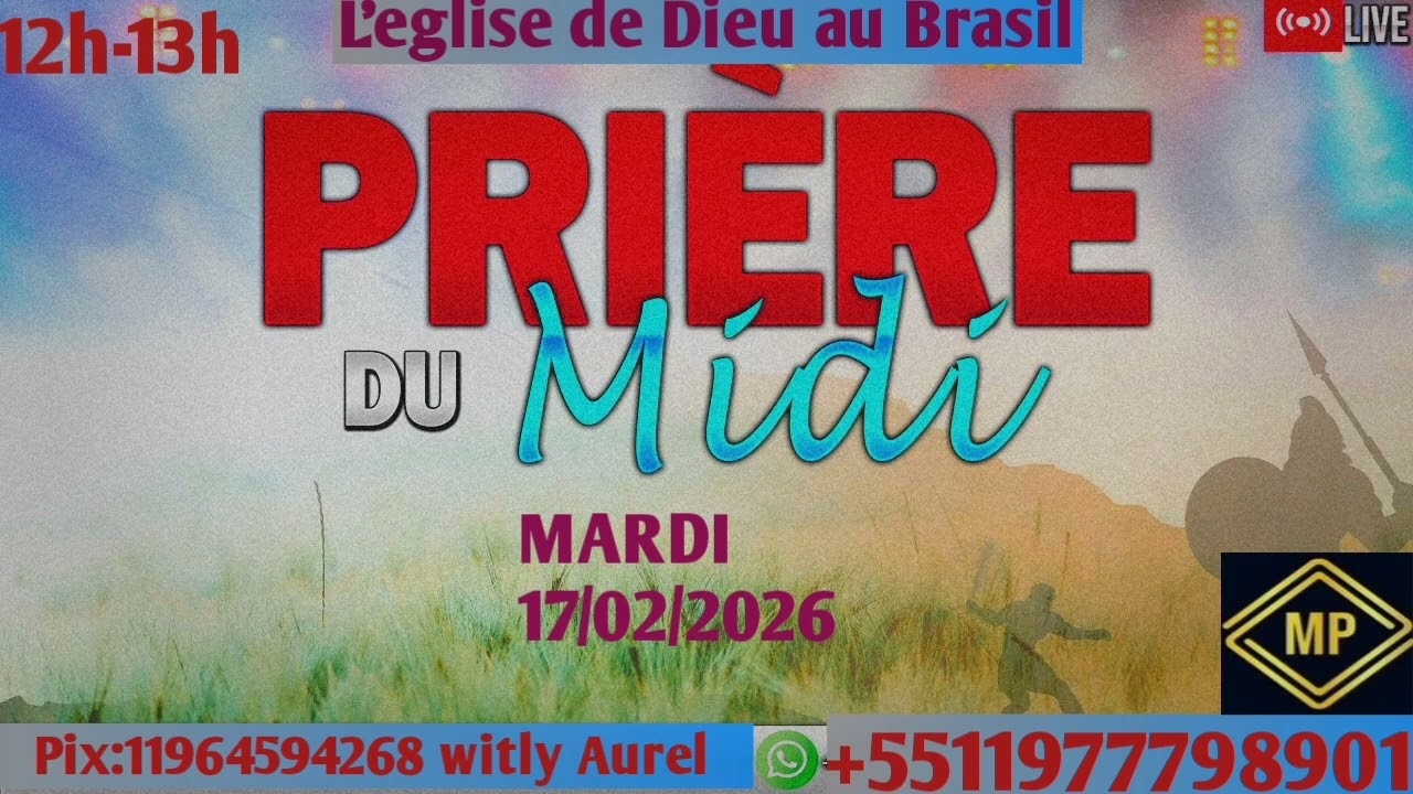 MIDI EN PRIERE = MARDI 17 FEVRIER 2026 = SEIGNEUR BRIZE TOUT VYE ALYANS = FRERE WITLY AUREL. 