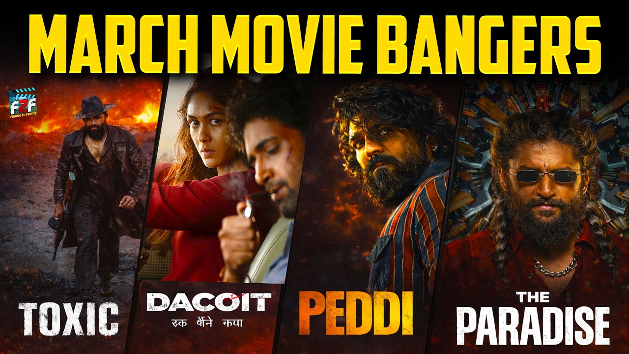 March Movie Bangers | Peddi, Paradise, Dacoit, Toxic, Dhurandhar2 | Upcoming Movies | Frame To Frame