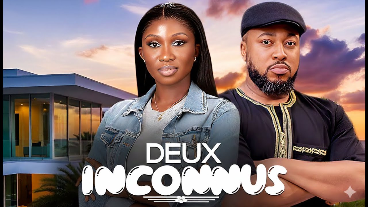 DEUX INCONNUS (Nosa Rex, Sonia Uche) : Film Nigerian En Francais Complete 2026