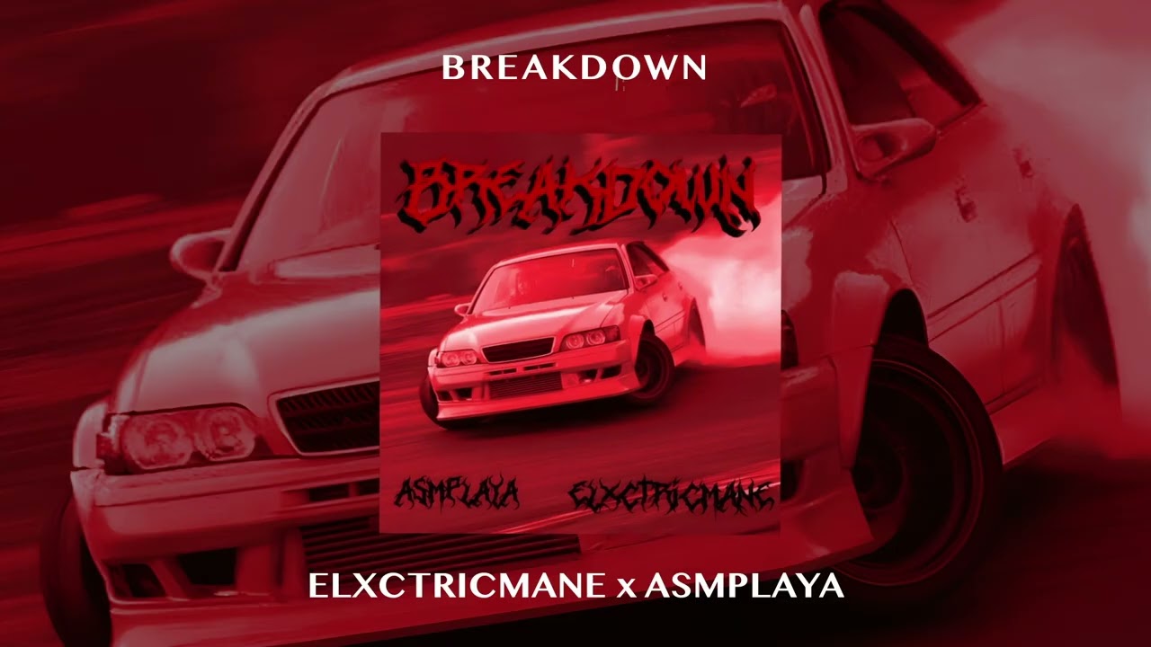 ELXCTRICMANE x ASMPLAYA - BREAKDOWN