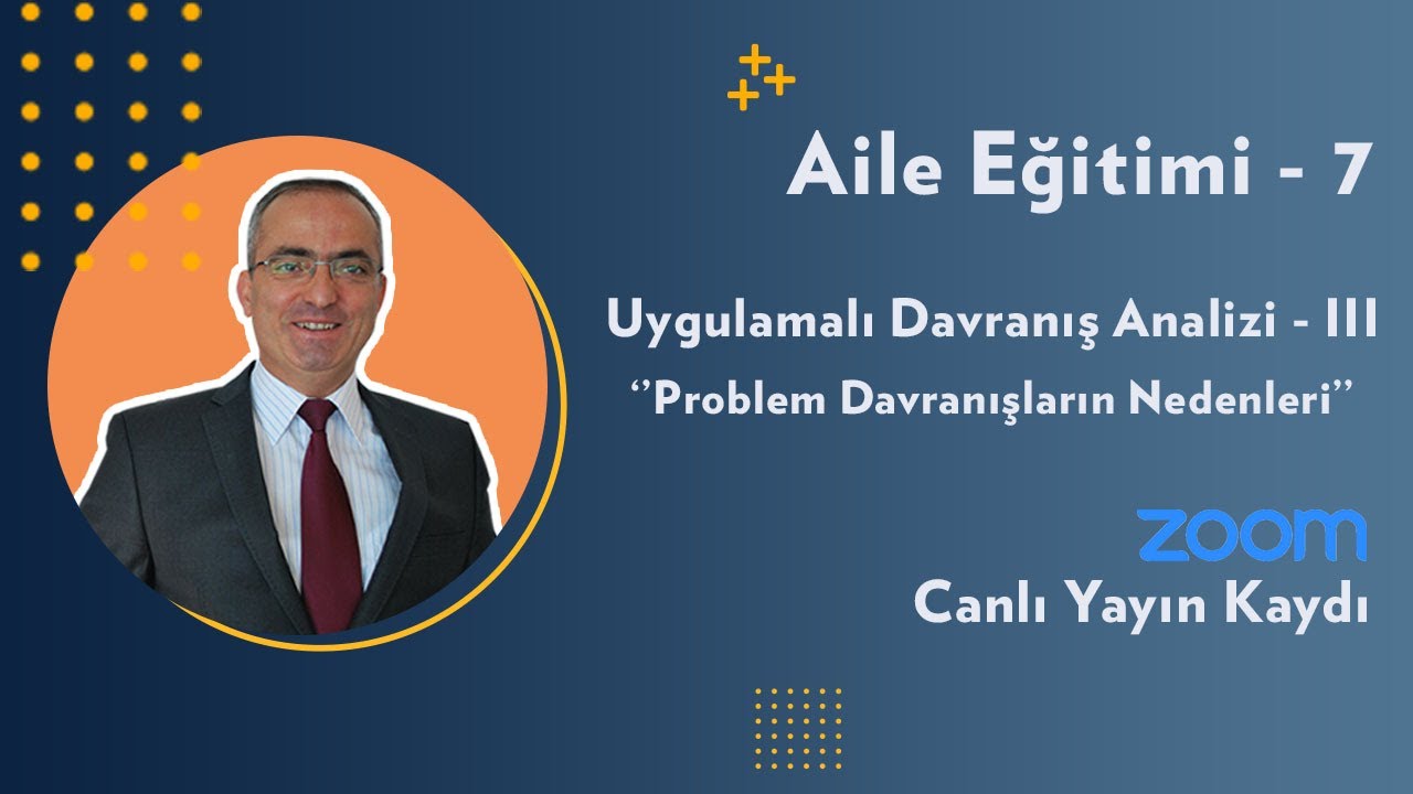 Aile Eğitimi-7: Uygulamalı Davranış Analizi-III 