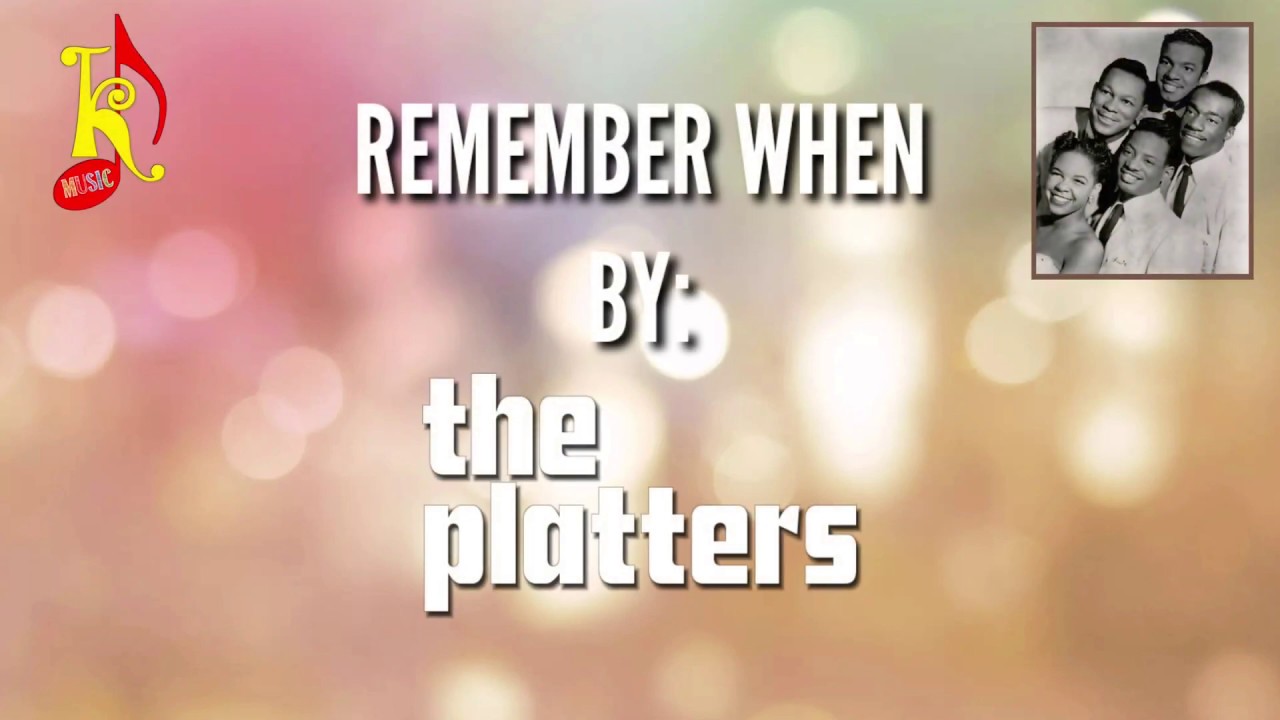 KJ Music || The Platters: Remember when || Lyrics