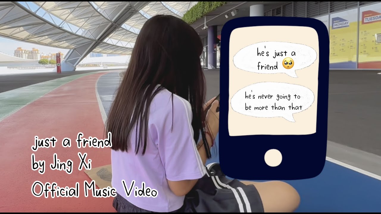 just a friend - Jing Xi (Official Music Video)