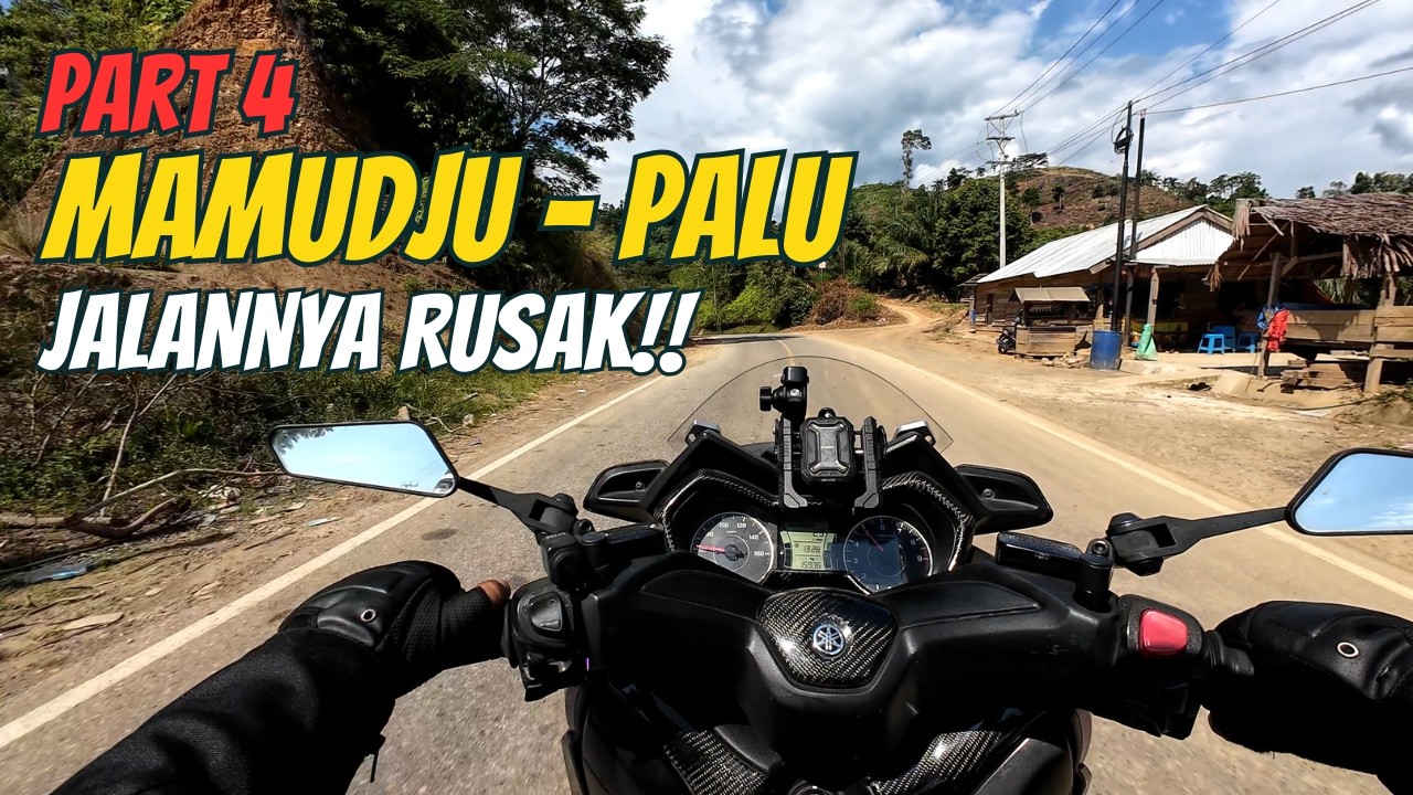 Part 4 | MAMUDJU - PALU | JALANNYA KURANG MULUS |  SOLO TOURING BOGOR - SULAWESI | XMAX