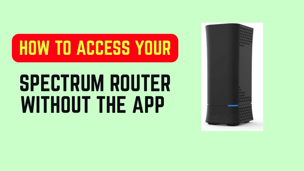 How to Access Your Spectrum Router Without the App &ndash; Browser Login & Admin Settings