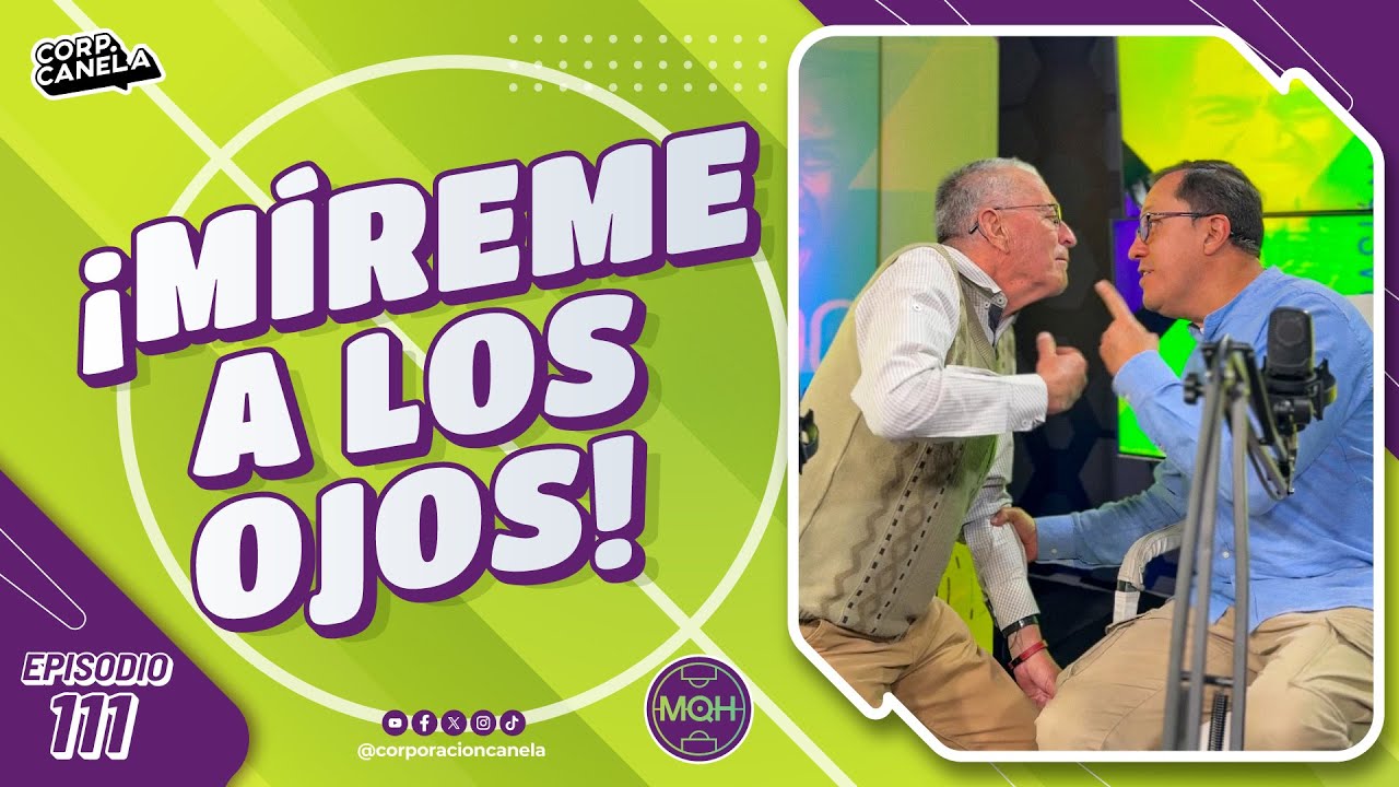 ¡MÍREME A LOS OJOS! | MQH | EP. 111