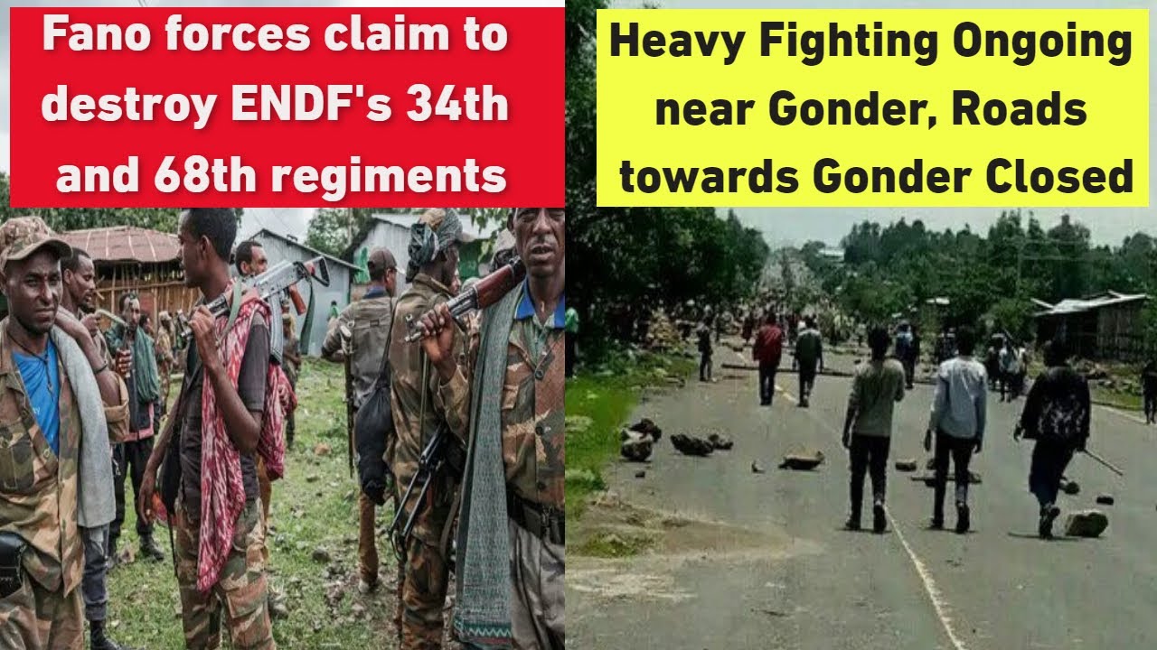 Heavy Fighting Ongoing near Gonder | Fano forces claim to destroy ENDF's 34th and 68th regiments