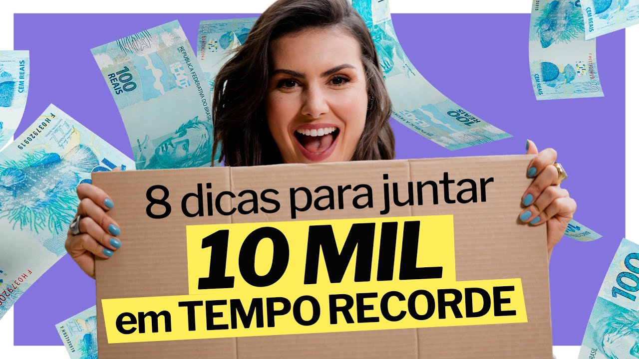 8 DICAS práticas para juntar R$10 mil. Eu não perderia a 8 de jeito nenhum!