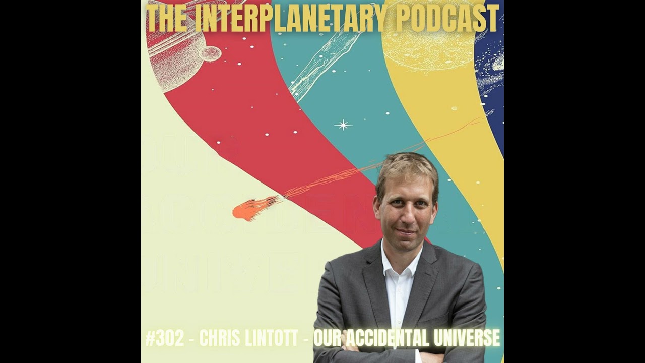 #302 - Chris Lintott - Our Accidental Universe
