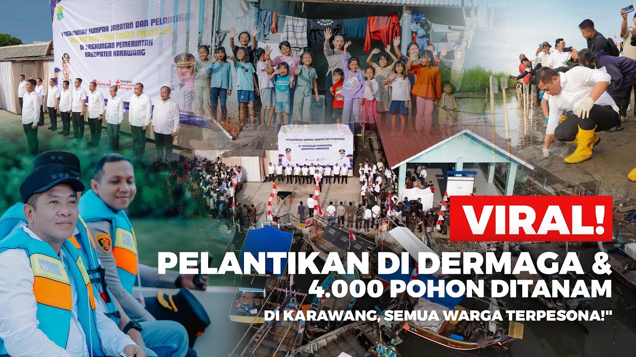 VIRAL! PELANTIKAN DI DERMAGA & 4.000 POHON DITANAM DI KARAWANG, SEMUA WARGA TERPESONA!