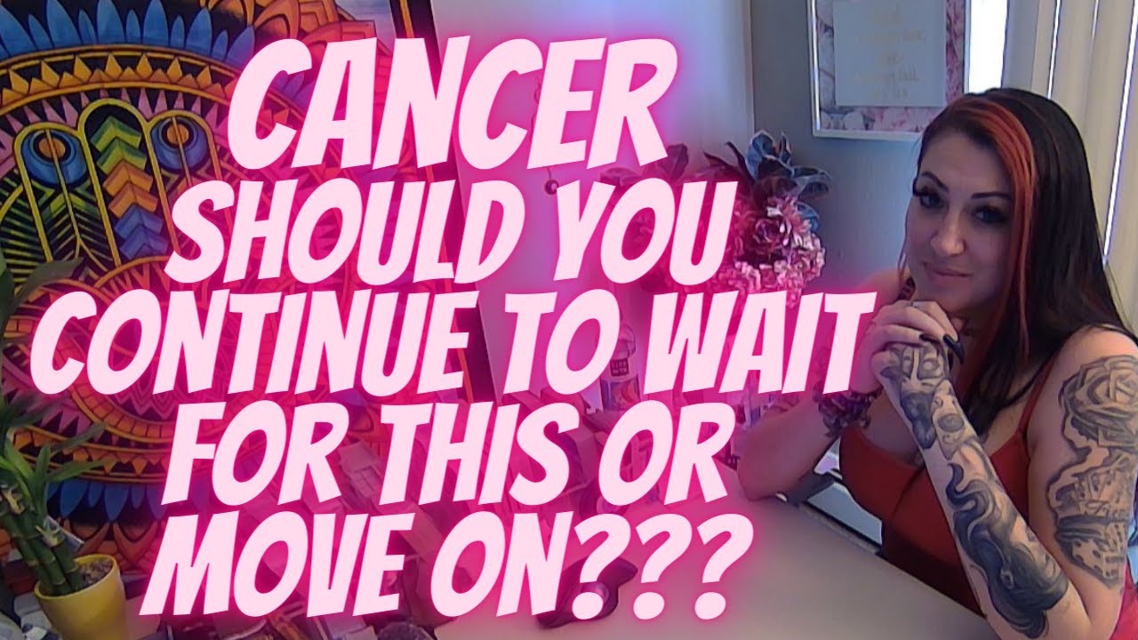 CANCER💖Should You Continue To Wait For This Or Move On???🌟MUST WATCH EXTENDED!!!!🌟