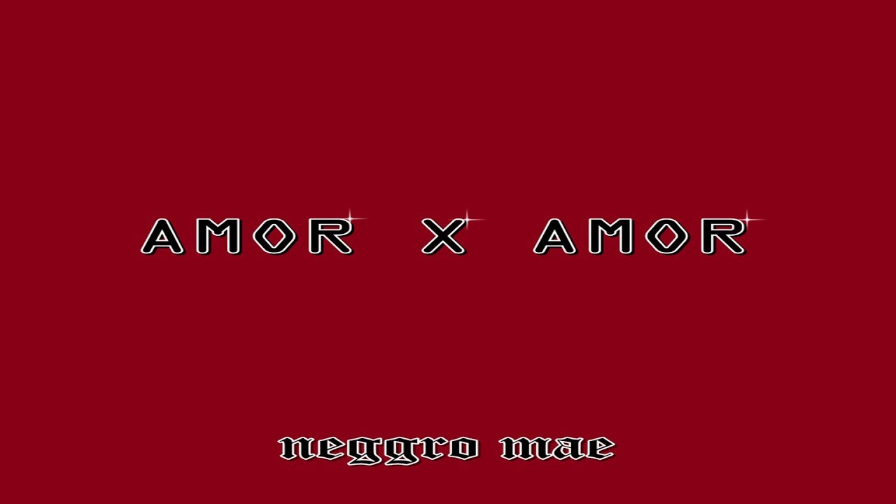 Neggro Mae - Amor x Amor