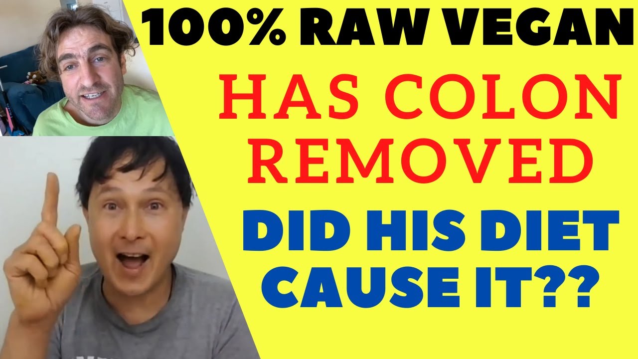 100% Raw Vegan Has Colon Removal Surgery Was Raw Food the Cause?