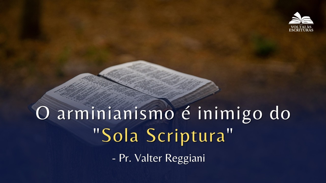 O arminianismo é inimigo do 