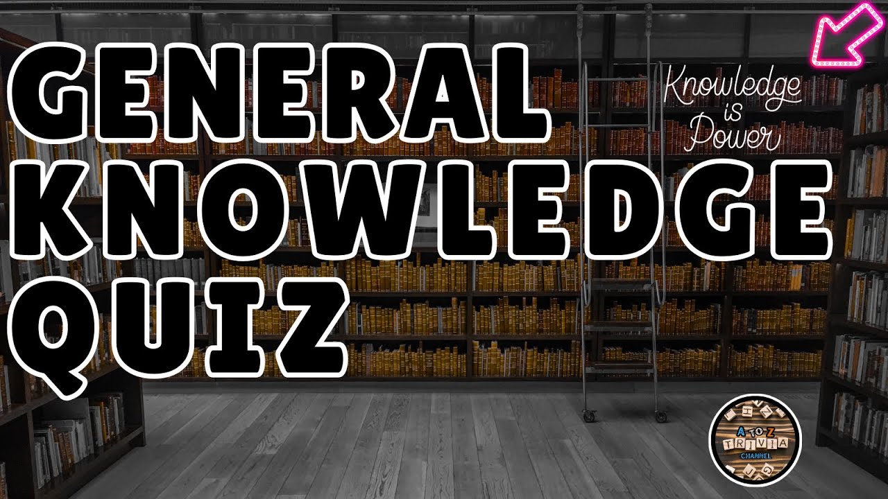 A to Z General Knowledge Quiz 299th Edition - Do You Think You Can Get Full Marks?