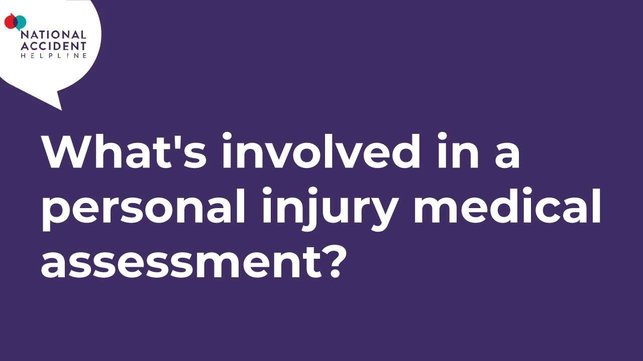 What's involved in a personal injury medical assessment? (short version)