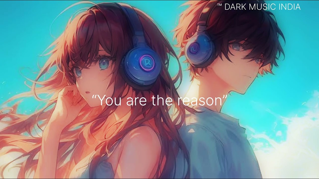 💞“You are the reason”💞 | #lofi | ™ DARK MUSIC INDIA 🎧