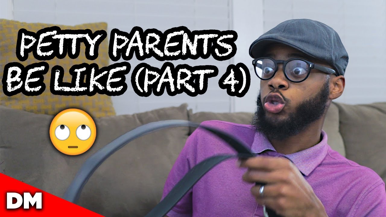 WHEN YOUR PARENTS ARE PETTY (PART 4)