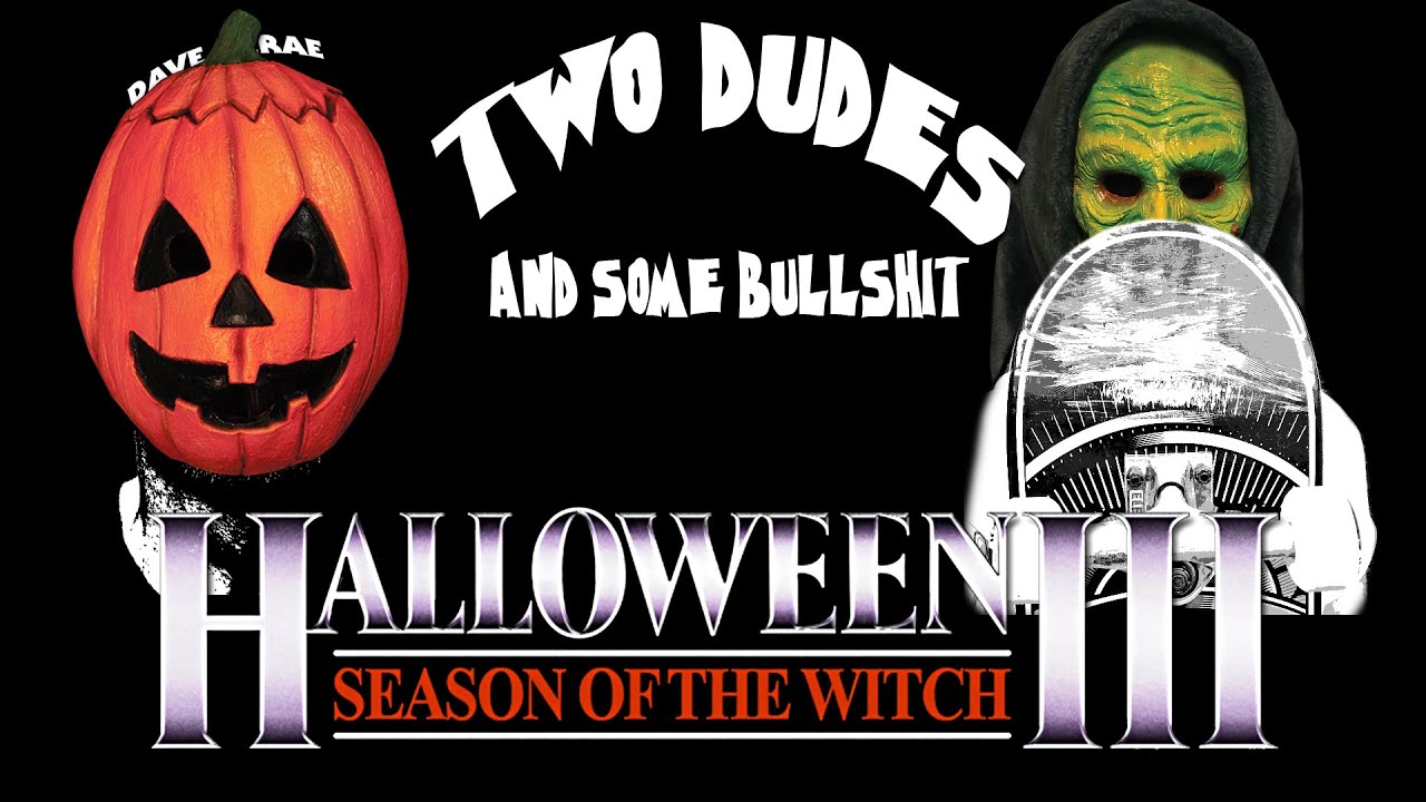 Two Dudes & Some Bullshit EP 126: HALLOWEEN 3: Season Of The Witch (1982)