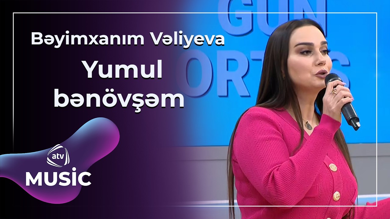 Yumul bənövşəm - Bəyimxanım Vəliyeva