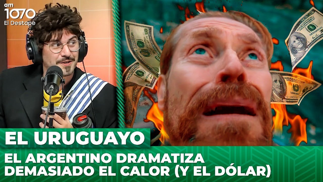 EL ARGENTINO DRAMATIZA DEMASIADO EL CALOR (y el d&oacute;lar) | El Uruguayo de Gera Delelisi