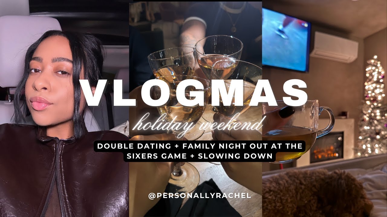 VLOGMAS Wknd Days 9+10+11: Double Dating | New Black Owned Dinner Spot in PHL | Sixers Game | REST!