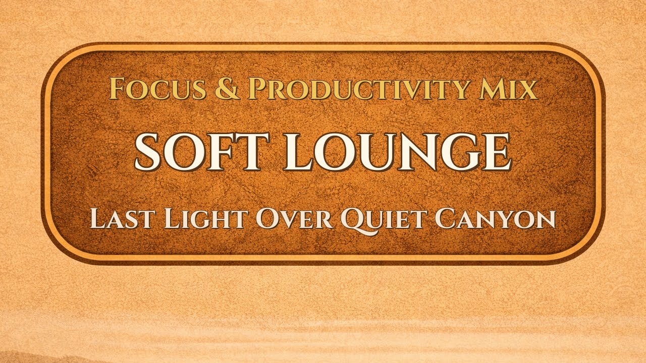 Last Light Over Quiet Canyon | Soft Lounge | ValoroMusic