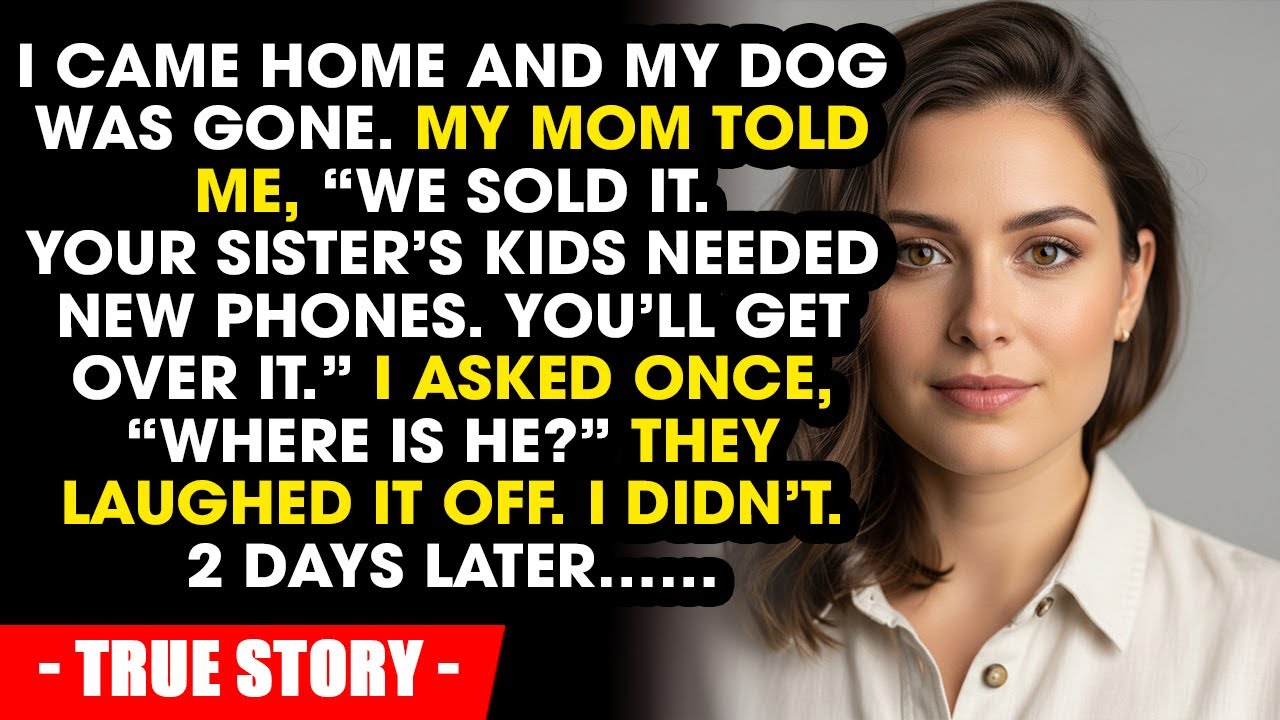 I Came Home and My Dog Was Gone — “We Sold It for Your Sister’s Kids,” My Mom Said