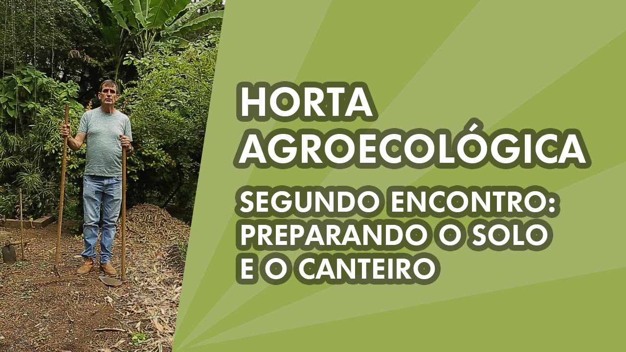 Horta Agroecológica - 2º Encontro (Parte 1) - Solo e Canteiro
