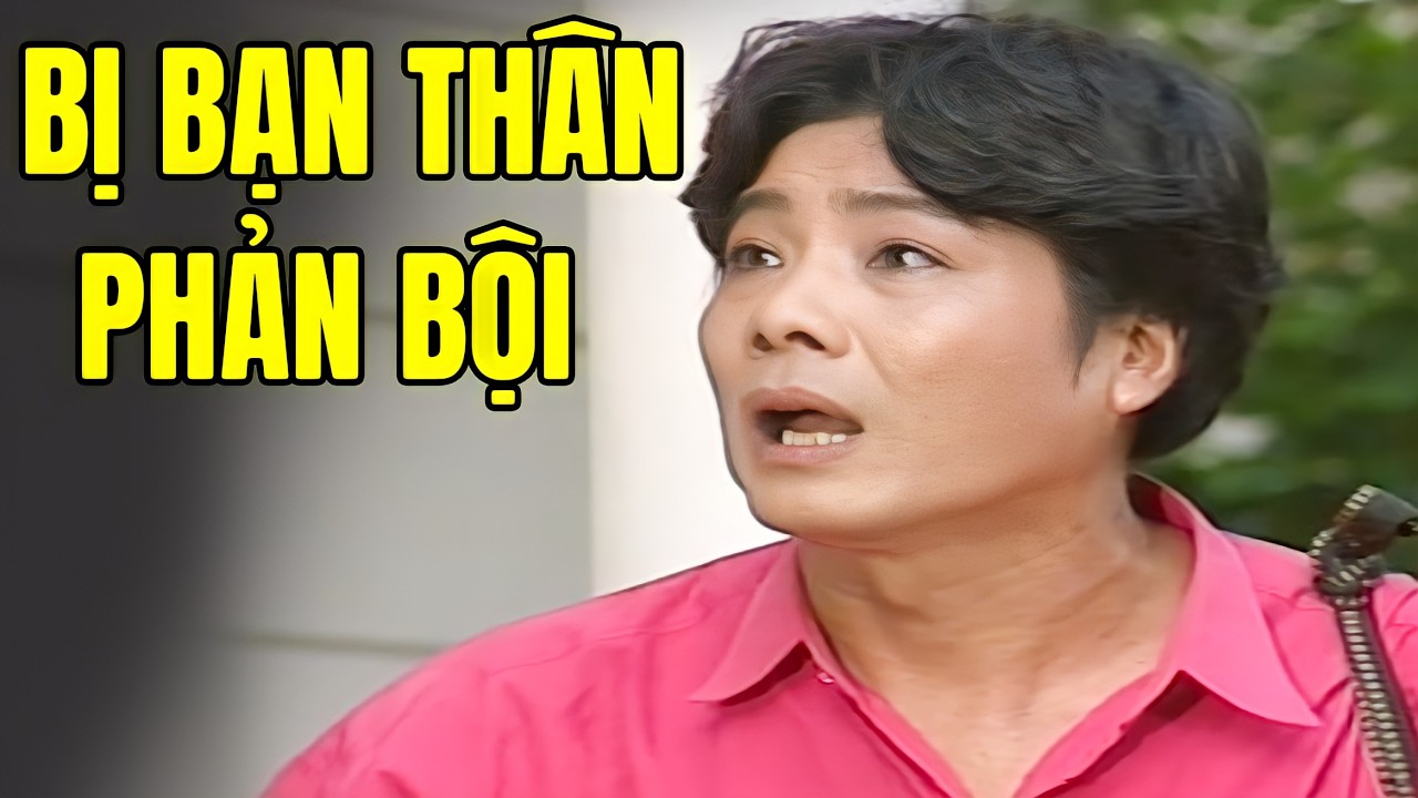 Còn Gì Đau Đớn Hơn Khi Trọng Hữu Bị Bạn Thân Phản Bội Đẩy Vào Bước Đường Cùng - Cải Lương Xã Hội Hay