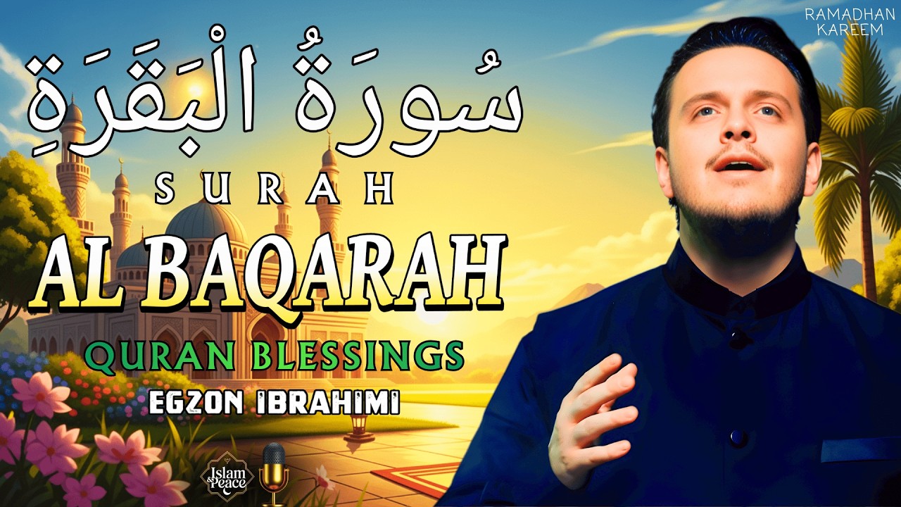 Feel the Blessings of Quran 🌙 Surah Al-Baqarah (سورة البقرة) Full Recitation by Egzon Ibrahimi