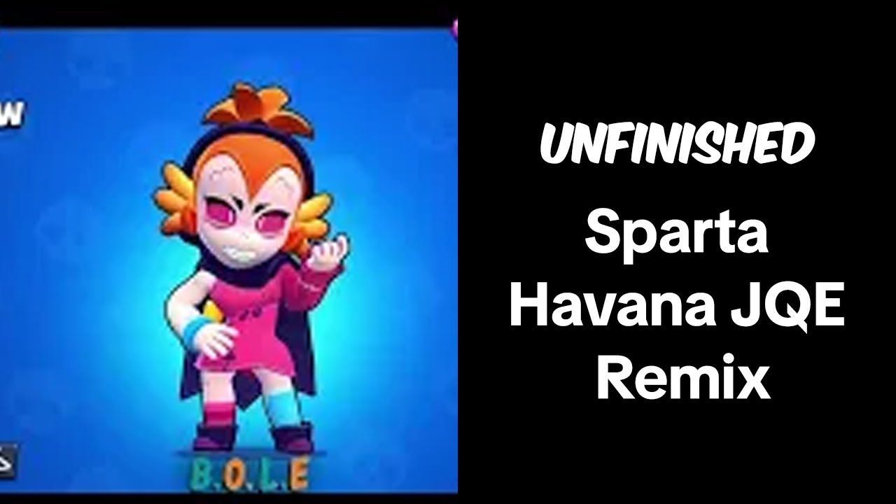 [UNFINISHED] Brawl Stars - Sparta Havana JQE Remix