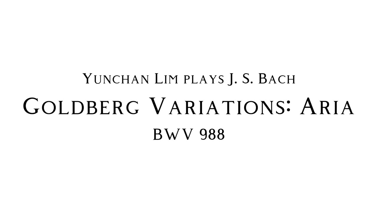 J. S. Bach - Goldberg Variations, BWV 988: Aria [Yunchan Lim]