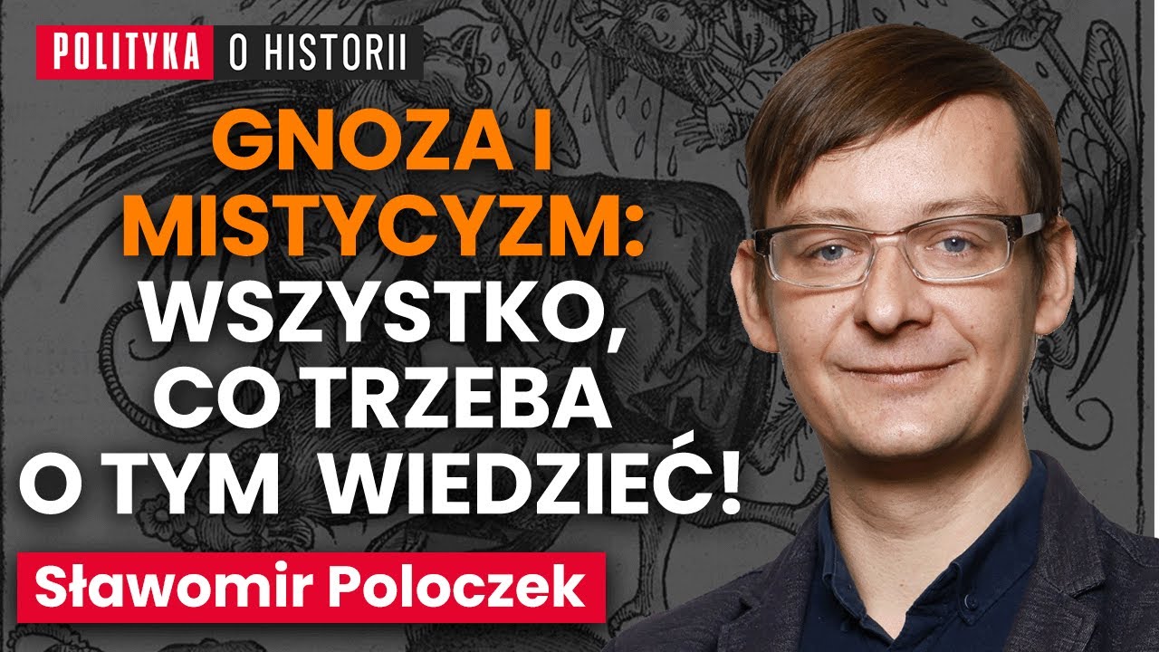 Sławomir Poloczek: co to jest gnostycyzm? Mistycyzm i gnoza [Podcast historyk&oacute;w] Polityka o historii