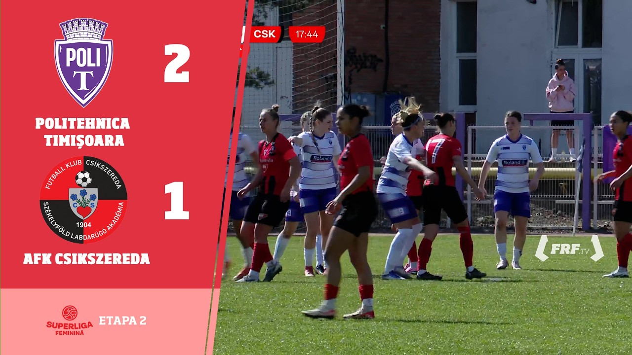 SuperLiga Feminină, Play-off, Etapa 2: Politehnica Timișoara - AFK Csikszereda 2-1, 15.03.2026