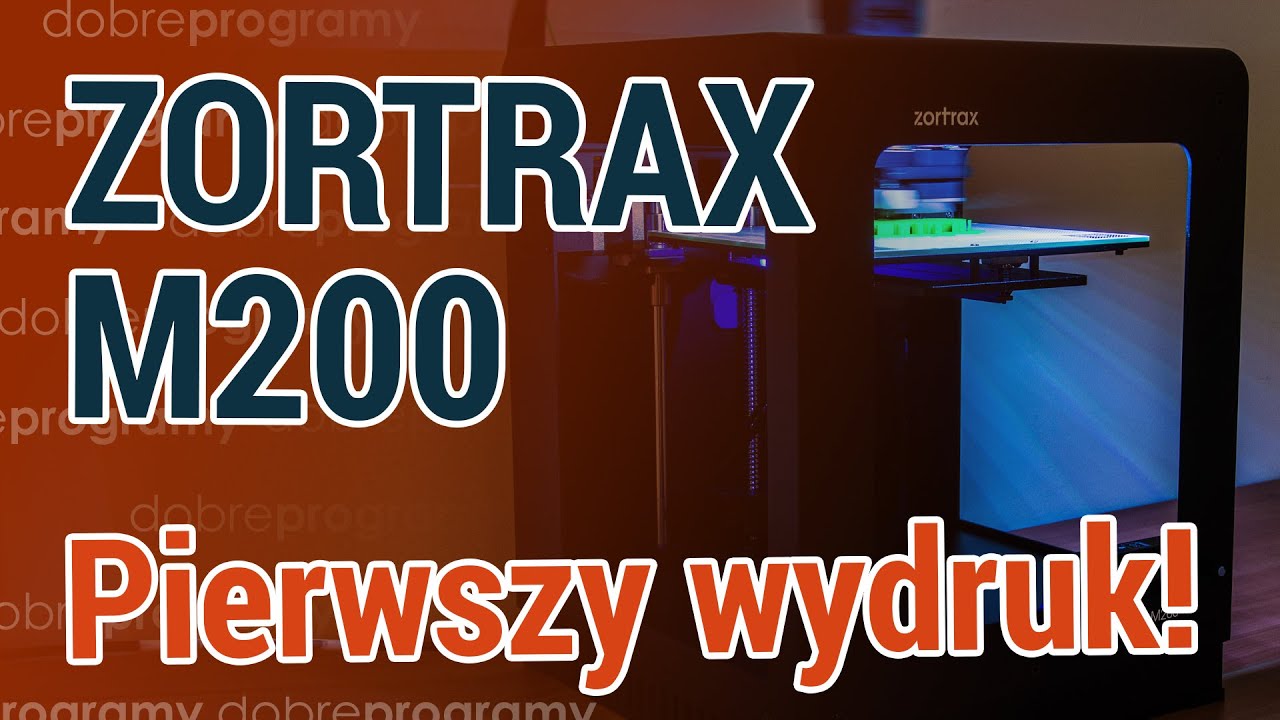 Zortrax M200 &ndash; pierwsze kroki z polską drukarką 3D