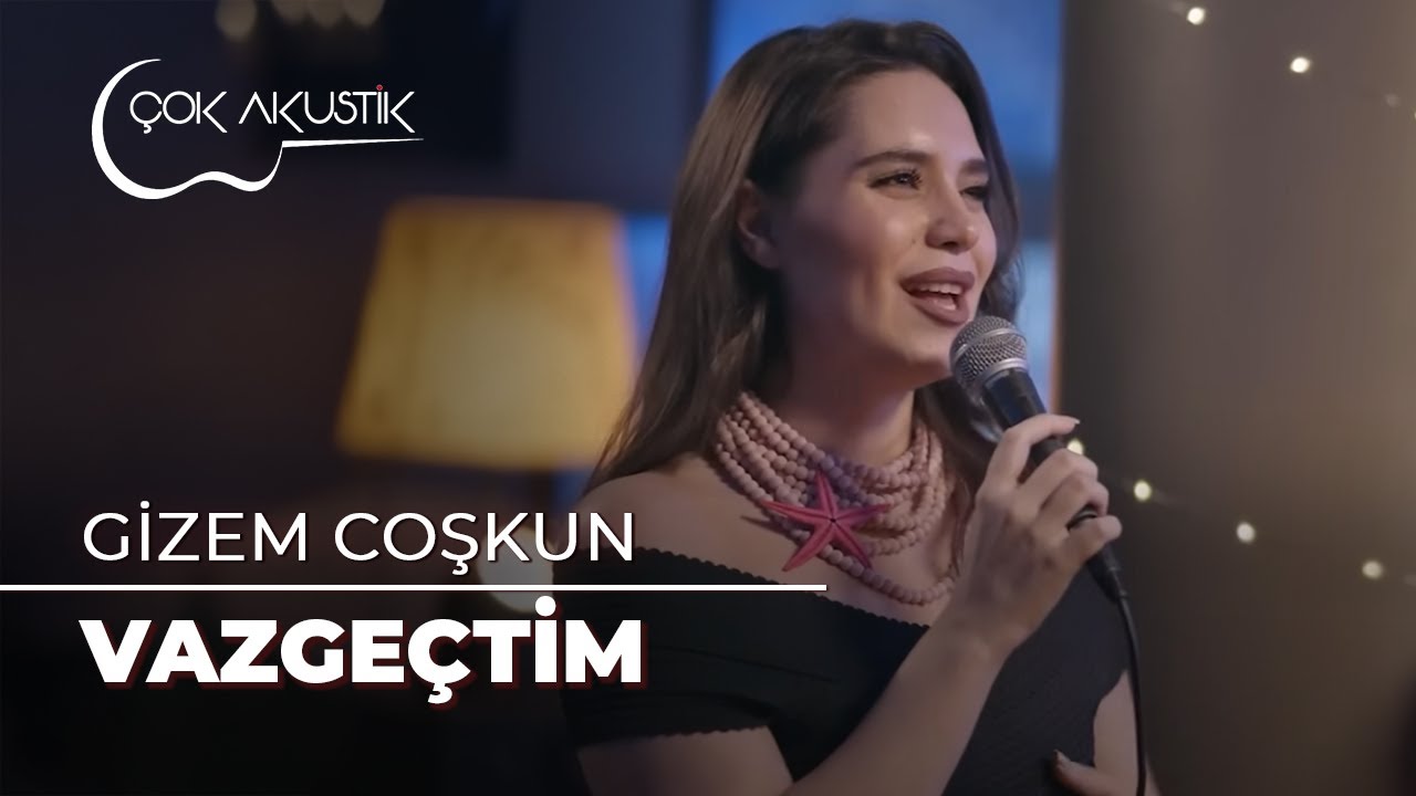 Gizem Coşkun - Vazgeçtim | Çok Akustik