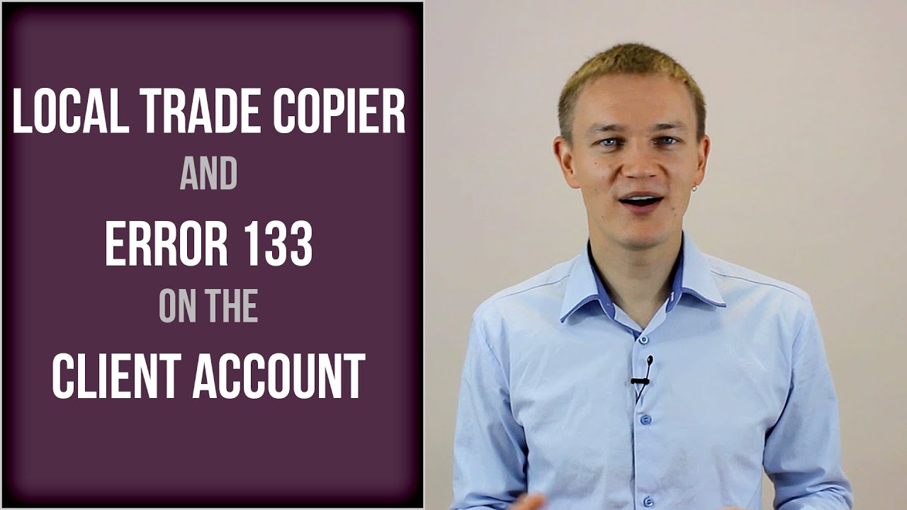 Local Trade Copier and error 133 on the MT4 Client Account