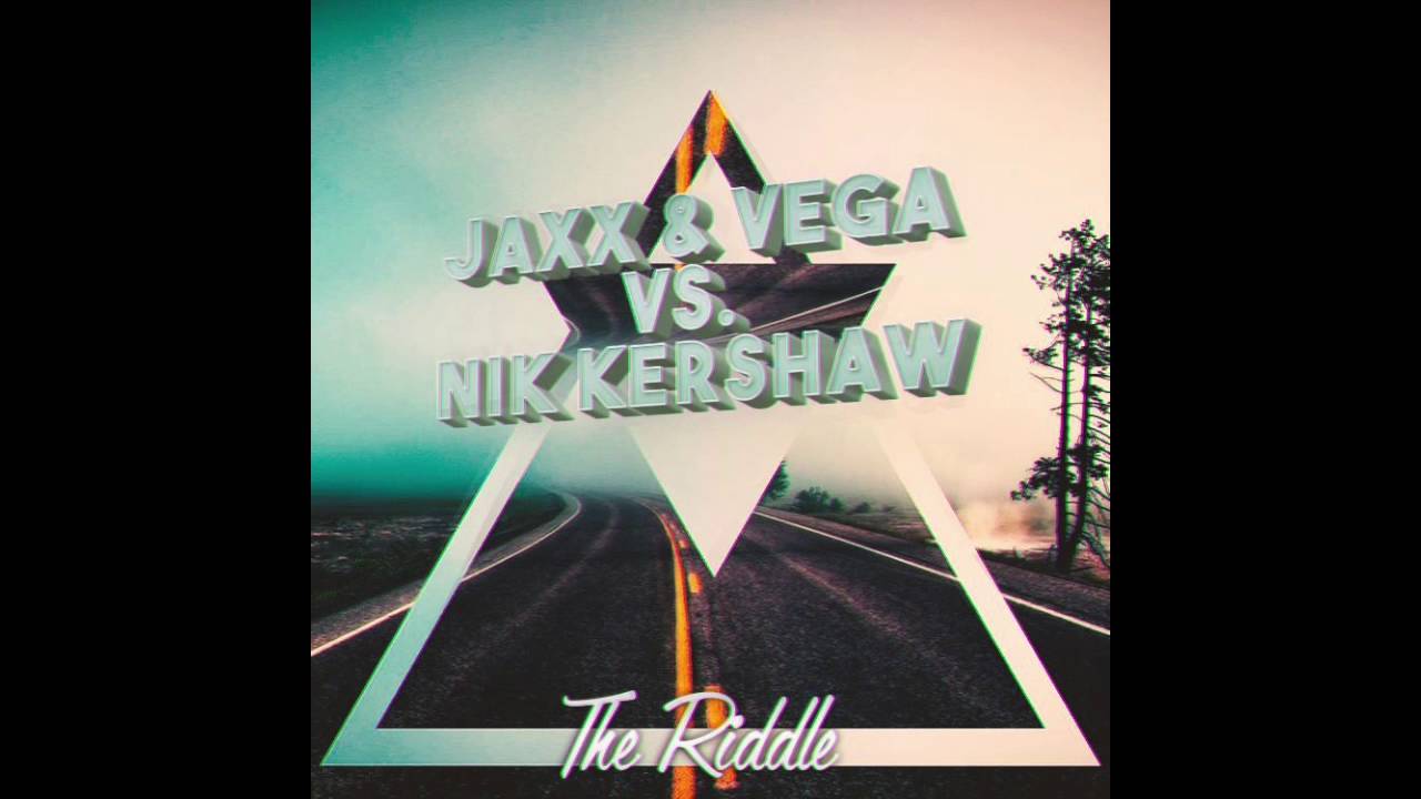 Jaxx & Vega Vs. Nik Kershaw - The Riddle (Original Mix)