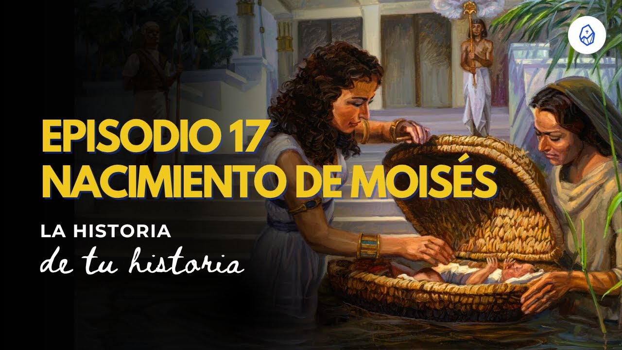 T3 E17 Nacimiento Moisés (Ex 1, 8-14; 2, 1-10)