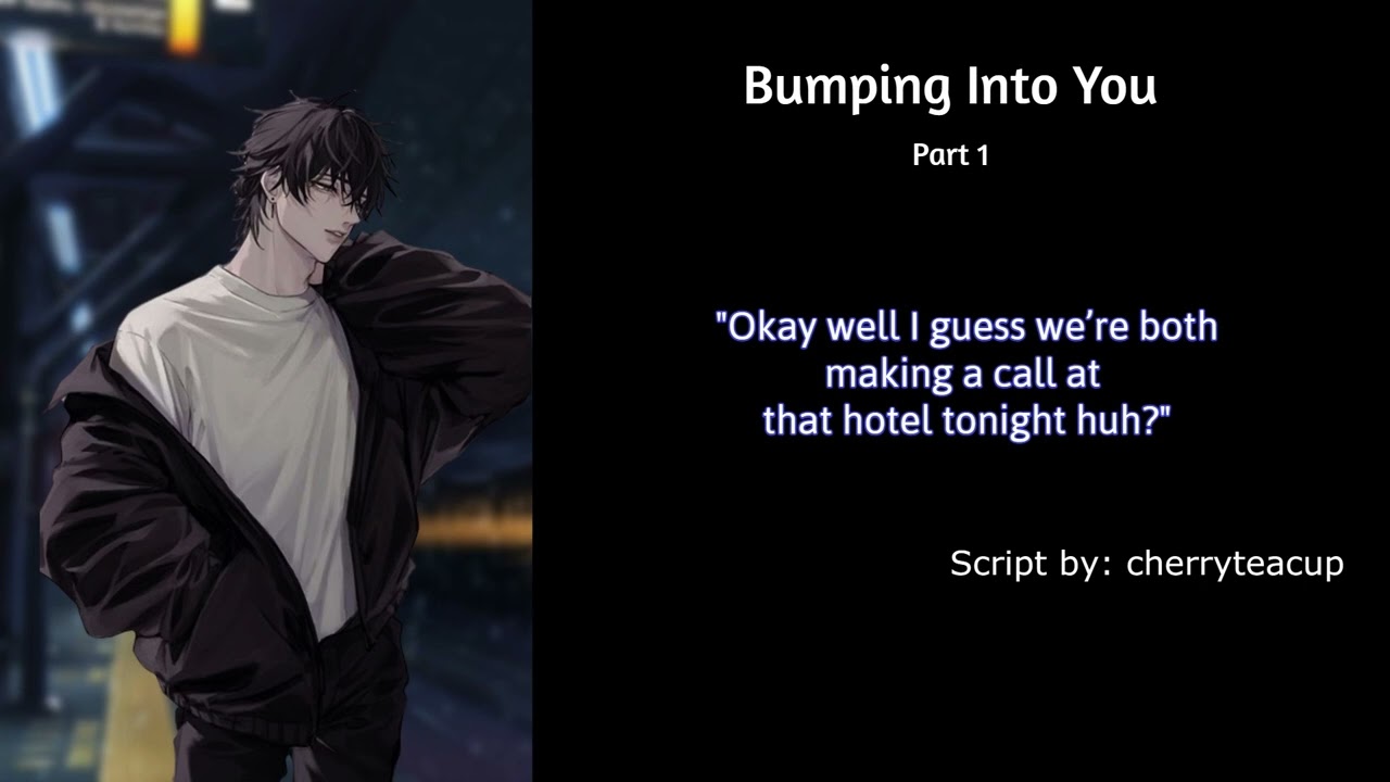 [M4F] Bumping Into You Pt. 1 [Strangers to Enemies to Lovers] [Teasing] [A Reluctant Agreement]