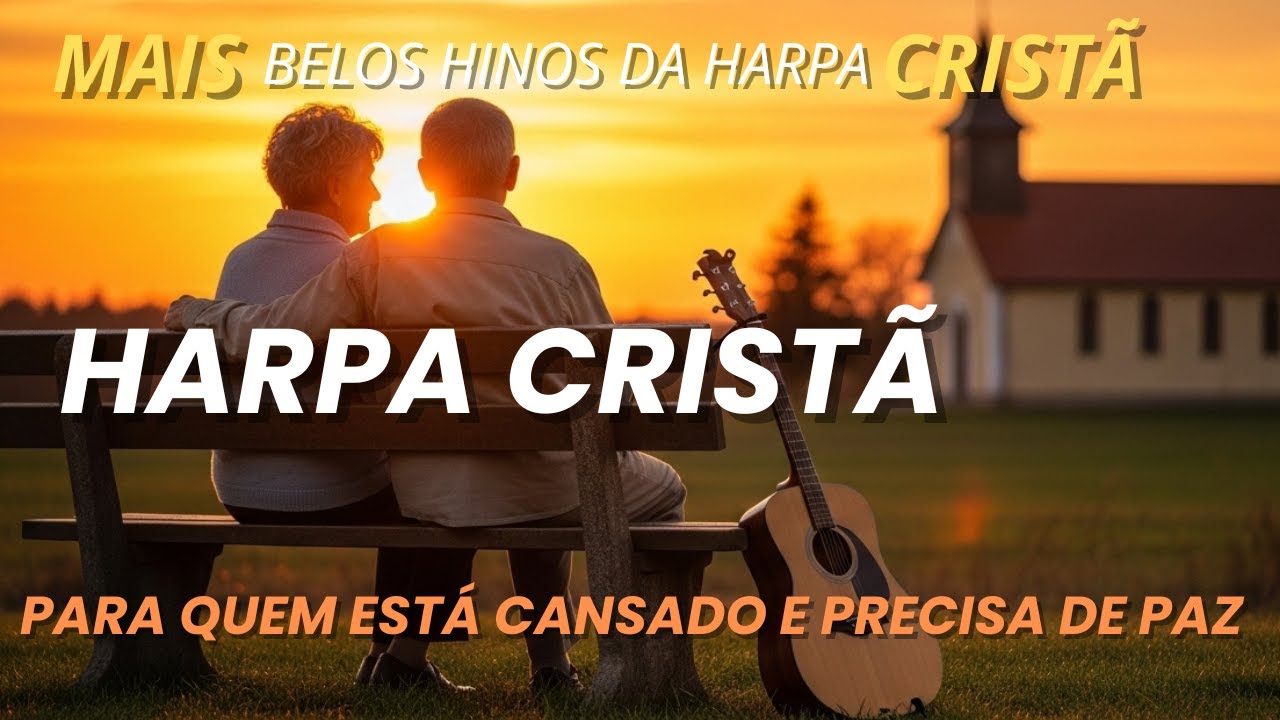 Belos Hinos da Harpa Cristã – Louvor Caipira Para Renovar as Forças Hinos Para Momentos Difíceis