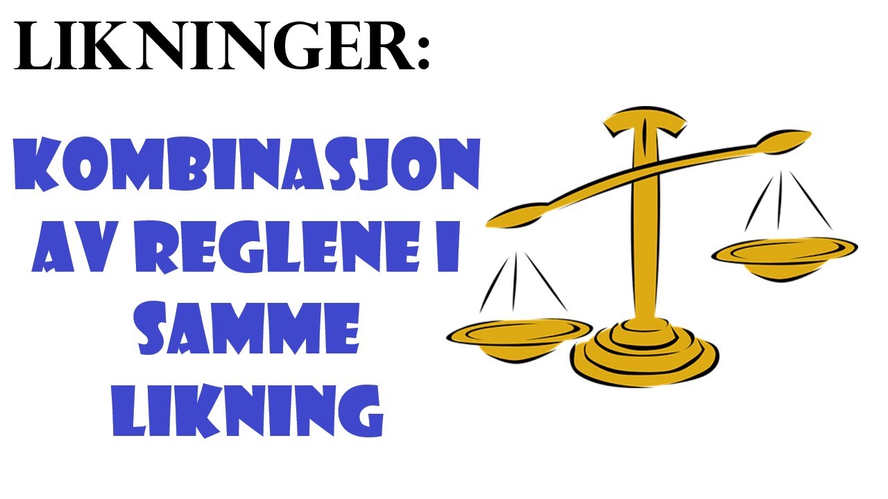 9. Likninger: Kombinasjon av flere regler i samme likning